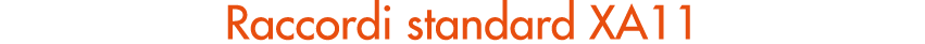 Raccordi standard XA11