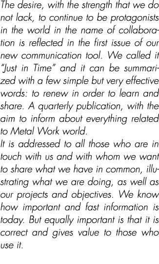 The desire, with the strength that we do not lack, to continue to be protagonists in the world in the name of collabo...